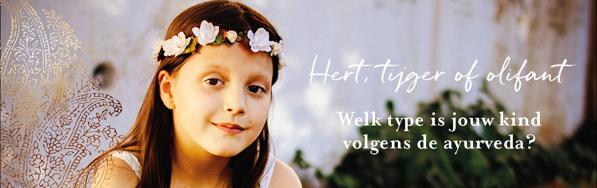 Hert, tijger of olifant: welk ayurveda-type is jouw kind?