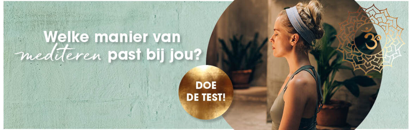 Welke manier van mediteren past bij jou? Doe de test