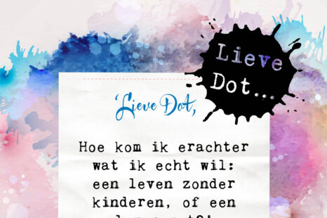 Lieve Dot: advies aan Met of zonder