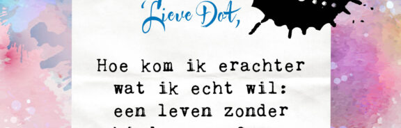 Lieve Dot: advies aan Met of zonder