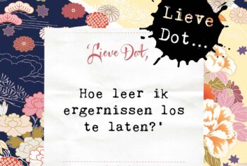 Lieve Dot: advies aan Ik wil loslaten