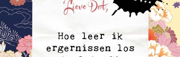 Lieve Dot: advies aan Ik wil loslaten