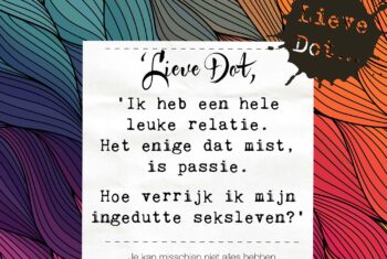 Lieve Dot: advies aan Je kan misschien niet alles hebben