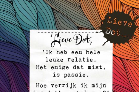 Lieve Dot: advies aan Je kan misschien niet alles hebben