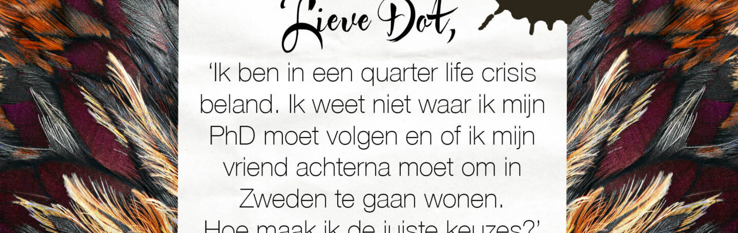 Lieve Dot: advies aan Quarter life crisis