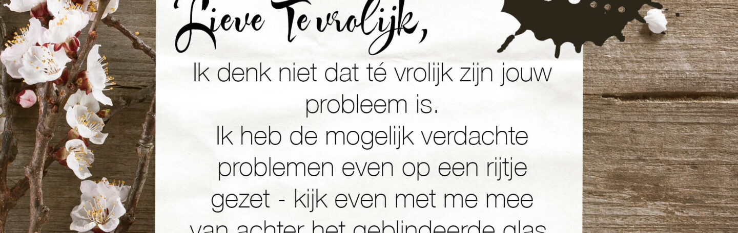 Lieve Dot: advies aan Te vrolijk