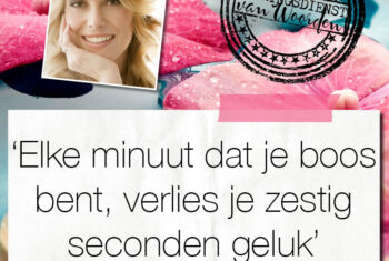 ‘Elke minuut dat je boos bent, verlies je 60 seconden geluk’