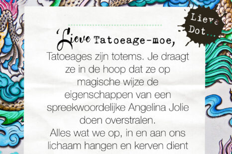 Lieve Dot: advies aan Tatoeage-moe