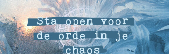 Sta open voor de orde in je chaos