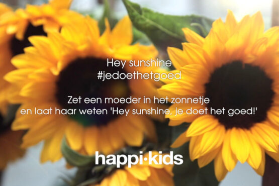 Hey sunshine, je doet het goed!